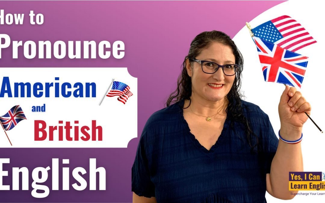 How to Pronounce American and British English